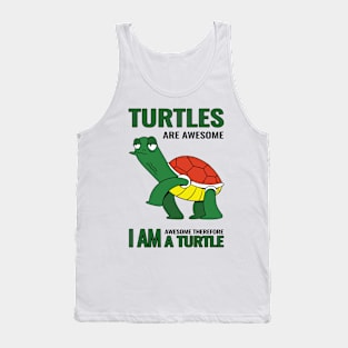 Turtles are awesome i am awesome therefore i am a Turtle Tank Top